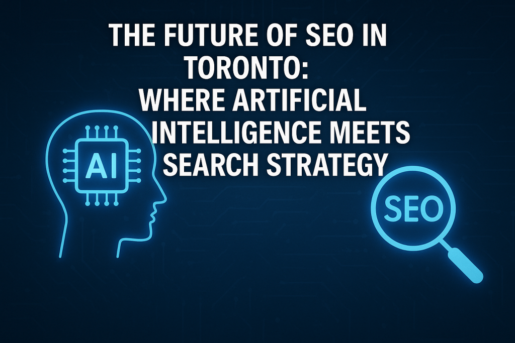 AI and Search Strategy in Toronto's SEO Landscape
