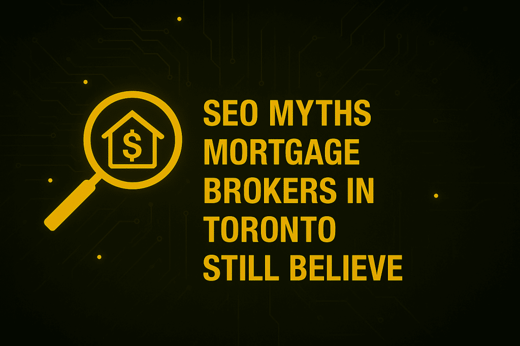 Toronto Mortgage Broker SEO Myths Debunked