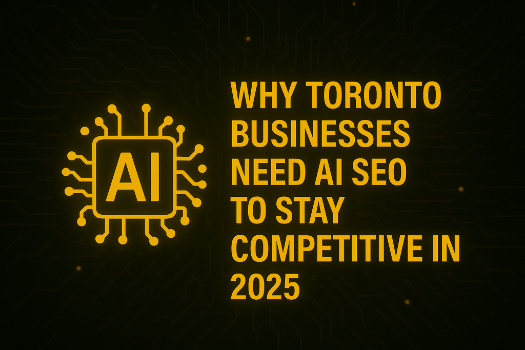 AI SEO for Toronto Business Competitiveness in 2025