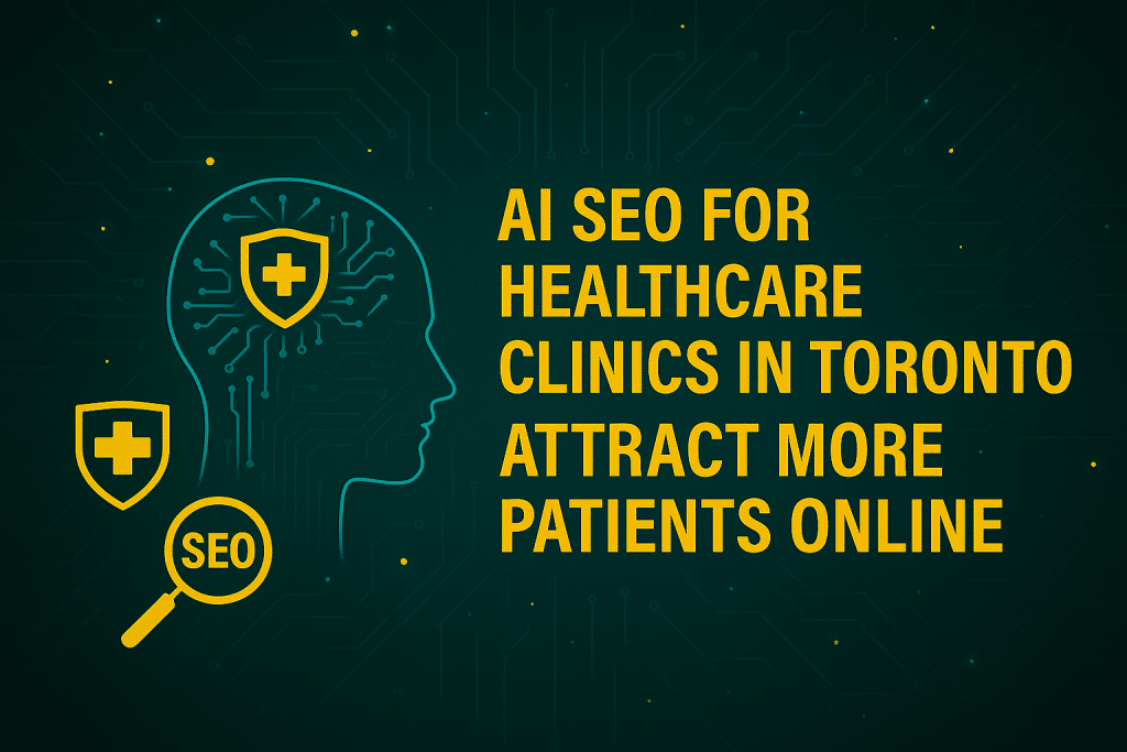 AI SEO for Healthcare Clinics in Toronto