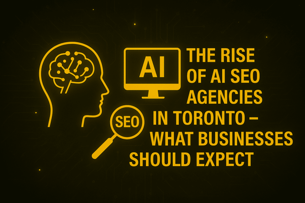 AI SEO Agencies in Toronto – What to Expect in 2025