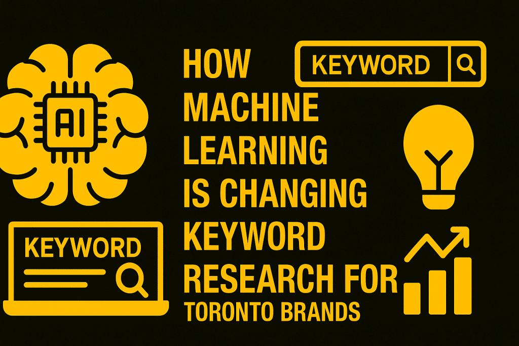 How Machine Learning Is Changing Keyword Research for Toronto Brands